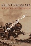 Rails to Rosslare - The GWR Mail Route to Ireland by HITCHES, Mike